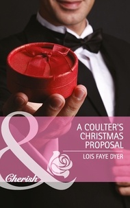 Lois Faye Dyer - A Coulter's Christmas Proposal.