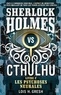 Lois H. Gresh - Sherlock vs Cthulhu Tome 2 : Les psychoses neurales.