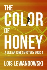  Lois Lewandowski - The Color of Honey - The Gillian Jones Series, #4.
