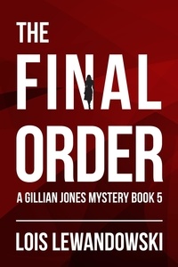  Lois Lewandowski - The Final Order - The Gillian Jones Series, #5.
