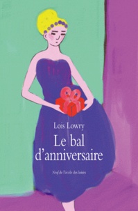 Lois Lowry - Le bal d'anniversaire.