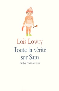 Lois Lowry - Toute la vérité sur Sam.