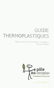 Loïs Moreira - Guide thermoplastiques - Matières premières, procédés, recyclage et éco-conception.