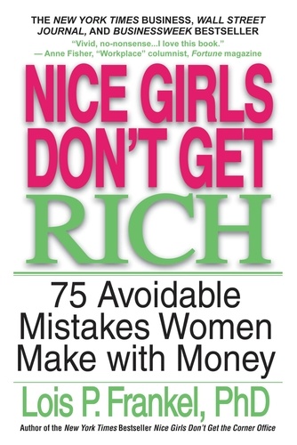 Nice Girls Don't Get Rich. 75 Avoidable Mistakes Women Make with Money