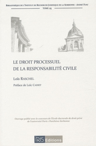 Loïs Raschel - Le droit processuel de la responsabilité civile.