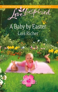 Lois Richer - A Baby By Easter.
