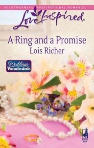 Lois Richer - A Ring And A Promise.