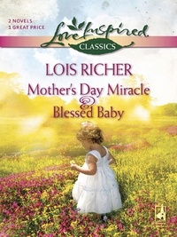 Lois Richer - Mother's Day Miracle And Blessed Baby - Mother's Day Miracle / Blessed Baby.