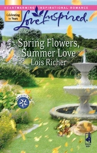 Lois Richer - Spring Flowers, Summer Love.