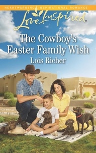 Lois Richer - The Cowboy's Easter Family Wish.