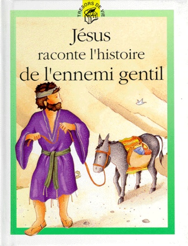Lois Rock - Jesus Raconte L'Histoire De L'Ennemi Gentil.