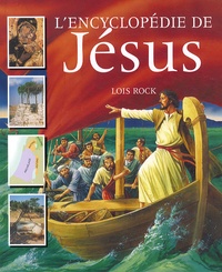 Lois Rock - L'encyclopédie de Jésus.