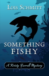  Lois Schmitt - Something Fishy - A Kristy Farrell Mystery, #2.