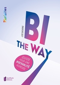 Lois Shearing - Bi the Way - Guide pour une bisexualité heureuse.