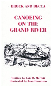 Lois W. Marlatt - Brock and Becca - Canoeing On The Grand River - Brock and Becca Discover Canada, #1.