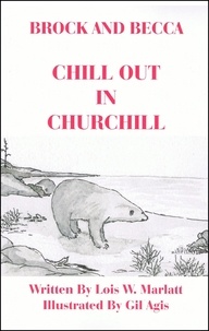  Lois W. Marlatt - Brock and Becca - Chill Out In Churchill - Brock and Becca Discover Canada, #8.