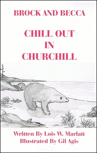  Lois W. Marlatt - Brock and Becca - Chill Out In Churchill - Brock and Becca Discover Canada, #8.