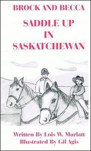  Lois W. Marlatt - Brock and Becca - Saddle Up In Saskatchewan - Brock and Becca Discover Canada, #6.
