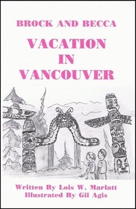  Lois W. Marlatt - Brock and Becca - Vacation In Vancouver - Brock and Becca Discover Canada, #5.