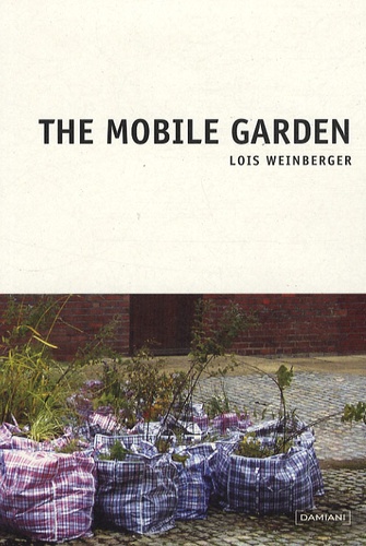 Lois Weinberger - The mobile garden.