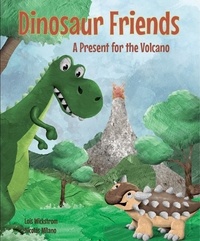  Lois Wickstrom - Dinosaur Friends: A Present for the Volcano.