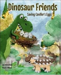  Lois Wickstrom - Dinosaur Friends: Saving Conifer's Eggs.