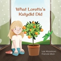  Lois Wickstrom - What Loretta's Katydid Did - Loretta's Insects, #4.
