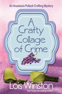  Lois Winston - A Crafty Collage of Crime - An Anastasia Pollack Crafting Mystery, #12.