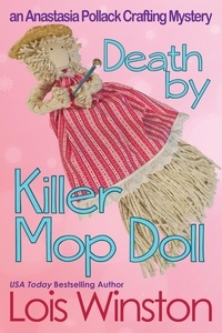  Lois Winston - Death by Killer Mop Doll - An Anastasia Pollack Crafting Mystery, #2.
