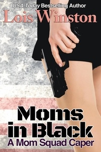  Lois Winston - Moms in Black - A Mom Squad Caper, #1.