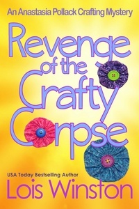  Lois Winston - Revenge of the Crafty Corpse - An Anastasia Pollack Crafting Mystery, #3.