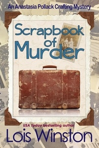  Lois Winston - Scrapbook of Murder - An Anastasia Pollack Crafting Mystery, #6.