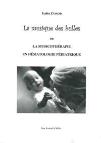 La musique des bulles ou La musicothérapie en hématologie pédiatrique