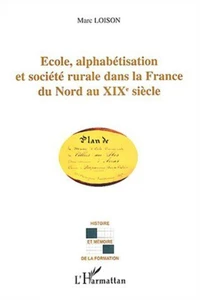 Ecole, alphabétisation et société rurale dans la France du Nord au XIXe siècle