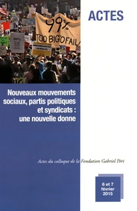 Nouveaux mouvements sociaux, partis politiques et syndicats : une nouvelle donne