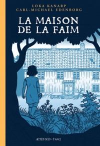 Loka Kanarp et Carl-Michael Edenborg - La maison de la faim - Une histoire de fantômes.