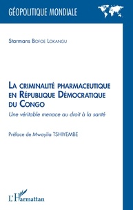Livres scolaires à télécharger gratuitement La criminalité pharmaceutique en République Démocratique du Congo  - Une véritable menace au droit à la santé (French Edition) par Lokangu starmans Bofoe