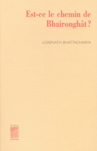 Lokenath Bhattacharya - Est-Ce Le Chemin De Bhaironghat ?.
