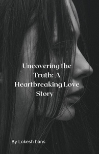  Lokesh Hans - Uncovering the Truth: A Heartbreaking Love Story.