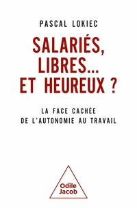 Salariés, libres... et heureux ?