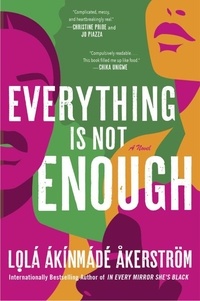 Lolá Ákínmádé Åkerström - Everything Is Not Enough - A Novel.