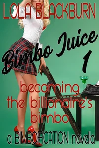 Bimbo Juice: Becoming the Billionaire's Bimbo