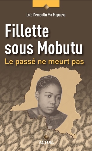 Fillette sous Mobutu. Le passé ne meurt pas
