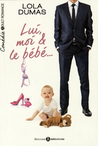 Lola Dumas - Lui, moi & le bébé.