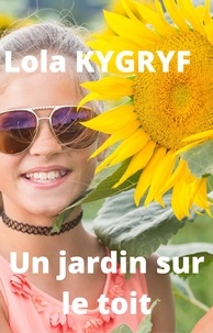 Lola Kygryf - Un jardin sur le toit.