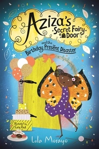 Lola Morayo et Cory Reid - Aziza's Secret Fairy Door and the Birthday Present Disaster.