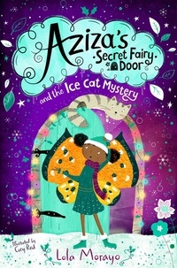 Lola Morayo et Cory Reid - Aziza's Secret Fairy Door and the Ice Cat Mystery.