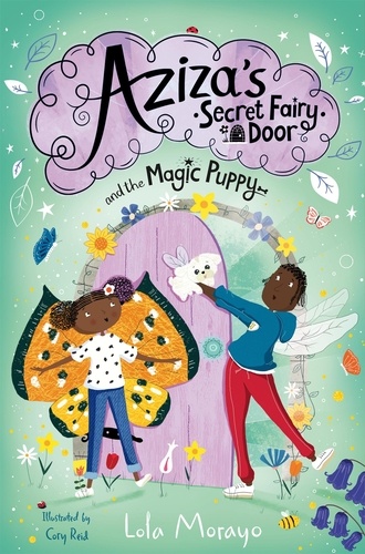Lola Morayo et Cory Reid - Aziza's Secret Fairy Door and the Magic Puppy.