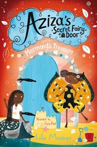 Lola Morayo et Cory Reid - Aziza's Secret Fairy Door and the Mermaid's Treasure.