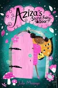Lola Morayo et Cory Reid - Aziza's Secret Fairy Door.